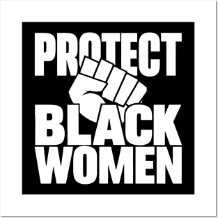 Protect Black Women Posters and Art